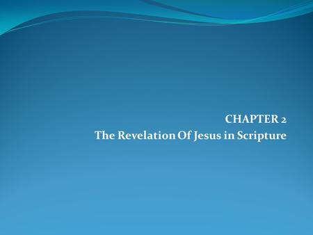 CHAPTER 2 The Revelation Of Jesus in Scripture. How to Locate and Read Bible References Jn 1:1-18 1. Jn—abbreviated title of the book 2. First number—chapter.