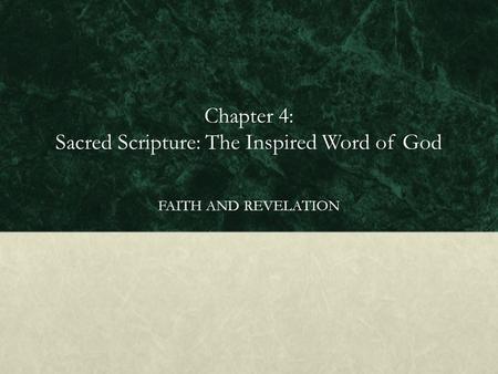 Chapter 4: Sacred Scripture: The Inspired Word of God