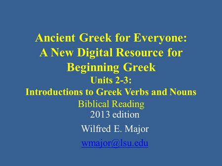 Ancient Greek For Everyone A New Digital Resource For Beginning Greek Ppt Video Online Download