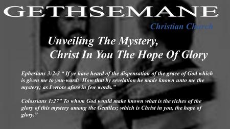 Christian Church Ephesians 3:2-3 “ If ye have heard of the dispensation of the grace of God which is given me to you-ward: How that by revelation he made.