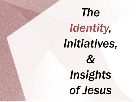 The Identity, Initiatives, & Insights of Jesus. The Identity, Initiatives, & Insights of Jesus Scripture: Revelation 3.7-22 September 30, 2012 The Sevenfold.