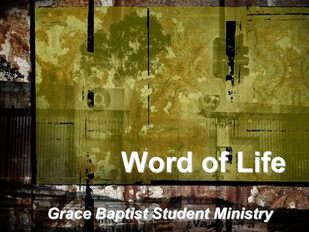 Word of Life Grace Baptist Student Ministry. “The Form” “The Form”
