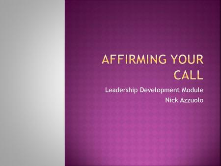 Leadership Development Module Nick Azzuolo. 4 So Abram went, as the LORD had told him; and Lot went with him. Abram was seventy-five years old when he.