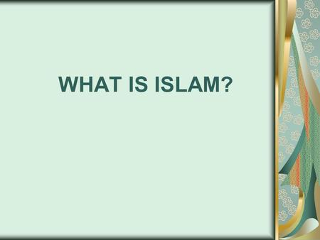 WHAT IS ISLAM?. Islam (is composed of) three (main) areas: Utterance, faith, and deeds.