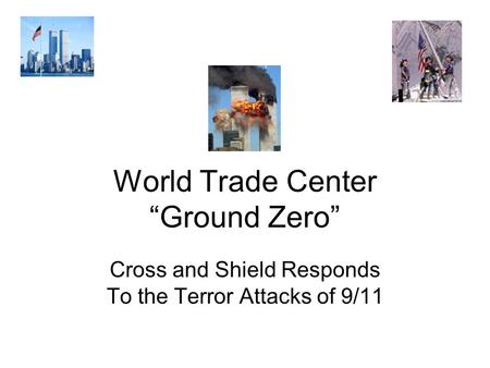World Trade Center “Ground Zero” Cross and Shield Responds To the Terror Attacks of 9/11.