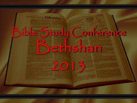 1 Bethshan Bible Study Conference 2013. 2 Let us behave decently as in the daytime, not in carousing and drunkenness, not in sexual immorality and debauchery,