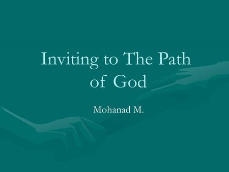 Inviting to The Path of God Mohanad M.. Introduction “It is a time to discuss what we did, as a community or as individuals, in spreading the message.