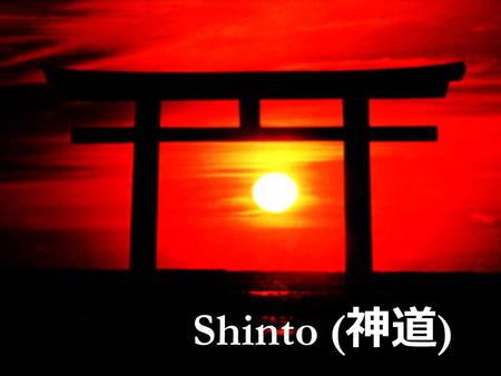 Shinto Shinto (神道).