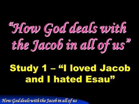 “How God deals with the Jacob in all of us”