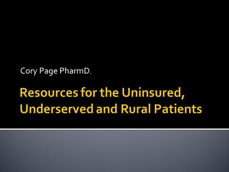 Cory Page PharmD..  Understand the economic burden of medications.  Is the newest medication always the best medication?  Review cost saving measures.