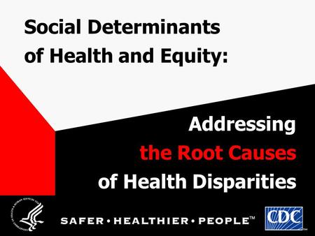 Social Determinants of Health and Equity: Addressing the Root Causes of Health Disparities.