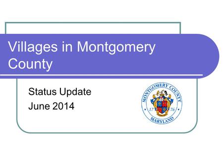 Villages in Montgomery County Status Update June 2014.