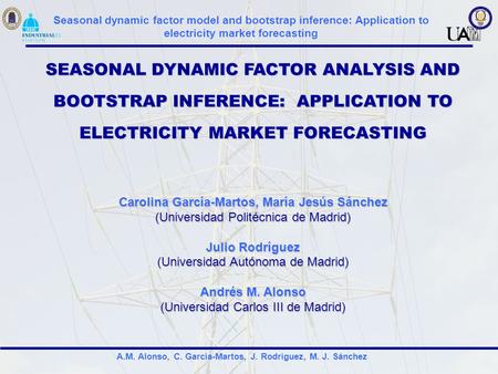 A.M. Alonso, C. García-Martos, J. Rodríguez, M. J. Sánchez Seasonal dynamic factor model and bootstrap inference: Application to electricity market forecasting.