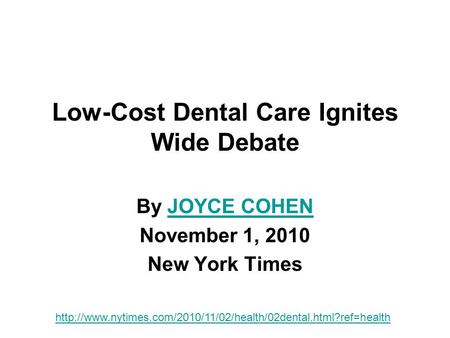 Low-Cost Dental Care Ignites Wide Debate By JOYCE COHENJOYCE COHEN November 1, 2010 New York Times