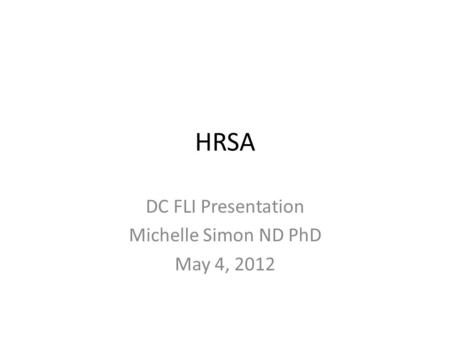 HRSA DC FLI Presentation Michelle Simon ND PhD May 4, 2012.
