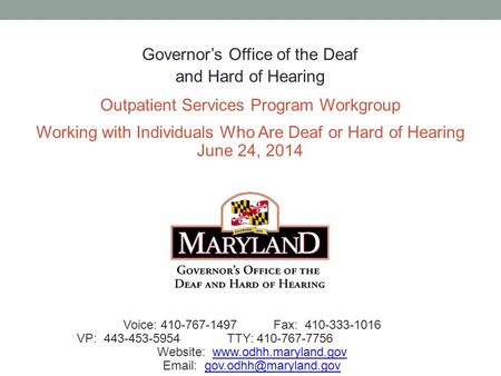 Governor’s Office of the Deaf and Hard of Hearing Outpatient Services Program Workgroup Working with Individuals Who Are Deaf or Hard of Hearing June 24,