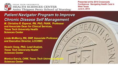 Patient Navigator Program to Improve Chronic Disease Self Management M. Christina R. Esperat, RN, PhD, FAAN, Professor and Associate Dean for Clinical.