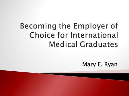 Mary E. Ryan.  IMG: International Medical Graduates  ECFMG: Educational Commission on Foreign Medical Graduates  J1 – Immigration status of IMGs sponsored.