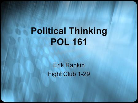 Political Thinking POL 161 Erik Rankin Fight Club 1-29.