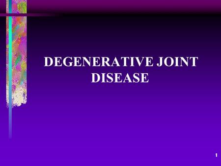 1 DEGENERATIVE JOINT DISEASE. 2 Objectives Identify non-surgical and surgical interventions for osteoarthritis. Discuss the common complications of osteoarthritis.