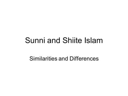 Sunni and Shiite Islam Similarities and Differences.