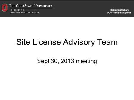 Site License Advisory Team Sept 30, 2013 meeting.