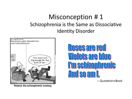Misconception # 1 Schizophrenia is the Same as Dissociative Identity Disorder -- Quotations Book.