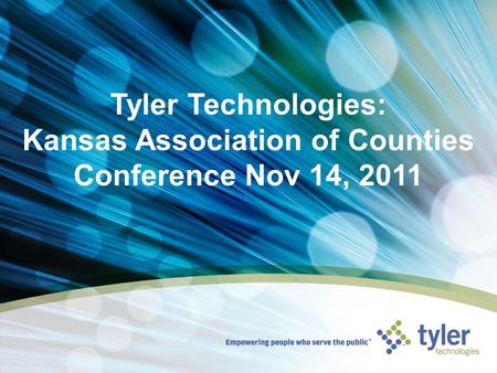 Tyler Technologies: Kansas Association of Counties Conference Nov 14, 2011.
