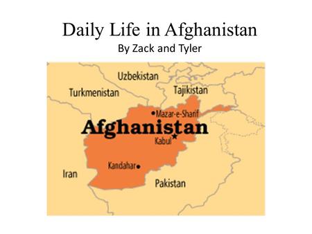 Daily Life in Afghanistan By Zack and Tyler. Poverty is a widespread problem Many people are without clean water.