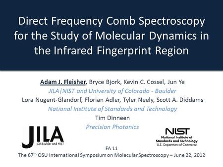 Direct Frequency Comb Spectroscopy for the Study of Molecular Dynamics in the Infrared Fingerprint Region Adam J. Fleisher, Bryce Bjork, Kevin C. Cossel,