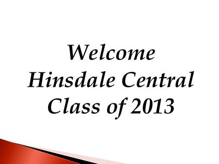 Welcome Hinsdale Central Class of 2013. University of Dayton.