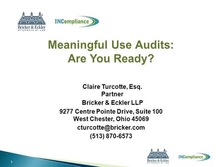 Claire Turcotte, Esq. Partner Bricker & Eckler LLP 9277 Centre Pointe Drive, Suite 100 West Chester, Ohio 45069 (513) 870-6573 1.