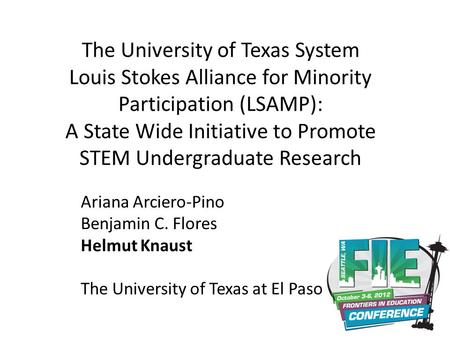 The University of Texas System Louis Stokes Alliance for Minority Participation (LSAMP): A State Wide Initiative to Promote STEM Undergraduate Research.