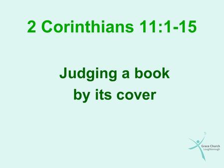 2 Corinthians 11:1-15 Judging a book by its cover.