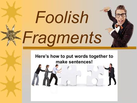 Here’s how to put words together to make sentences!