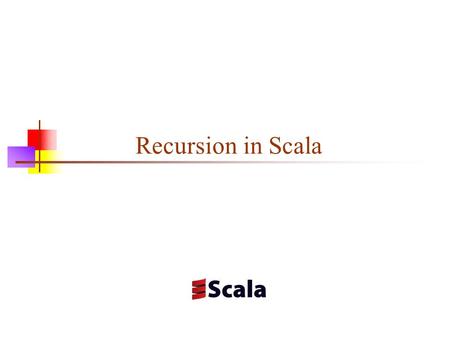 Recursion in Scala. 2 Definitions A recursive method is a method that calls itself A method is indirectly recursive if it calls a method that calls a.