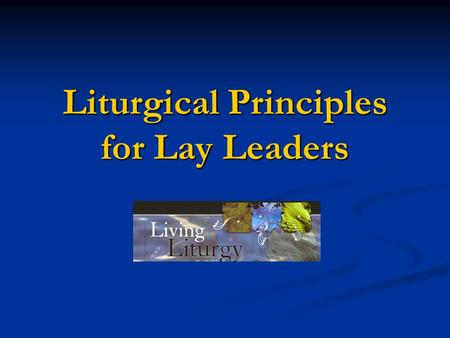 Liturgical Principles for Lay Leaders. Preamble Does a Sunday celebration of God’s word without Eucharist deserve the same attention as the Eucharist.