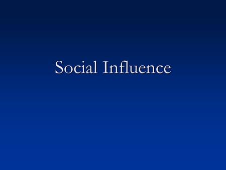 Social Influence. Social Influence Outline I. Conformity I. Conformity II. Motivation II. Motivation III. Minority influence III. Minority influence IV.