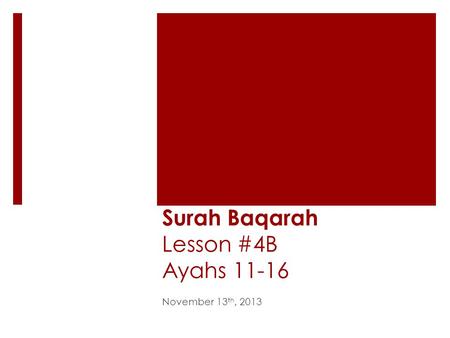Surah Baqarah Lesson #4B Ayahs 11-16 November 13 th, 2013.