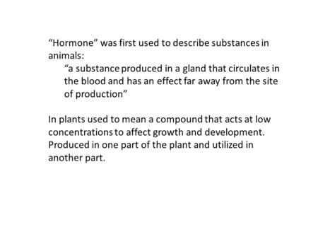 “Hormone” was first used to describe substances in animals: