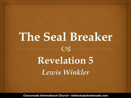 Revelation 5 Lewis Winkler Crossroads International Church biblestudydownloads.com.