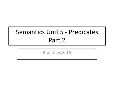 Semantics Unit 5 - Predicates Part 2