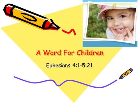 A Word For Children Ephesians 4:1-5:21.
