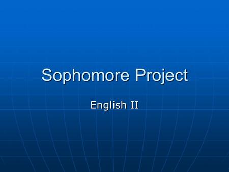 Sophomore Project English II. Step One ► Choose a full length grade appropriate novel by a world author or set in another country. ► Countries NOT allowed: