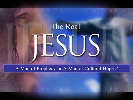 The Real A Man of Prophecy or A Man of Cultural Hopes?