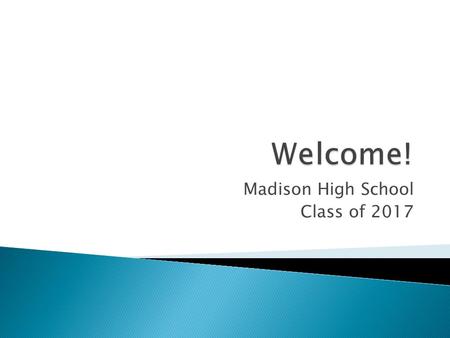 Madison High School Class of 2017.  Language Arts4.0  Mathematics 3.0  Science3.0  Social Sci/Global Stud1.0  Social Sci/US History1.0  Social Sci/Econ.