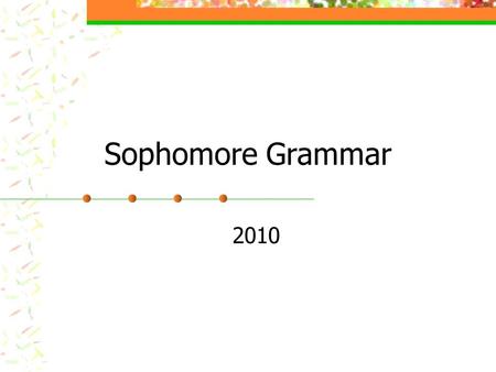 Sophomore Grammar 2010.