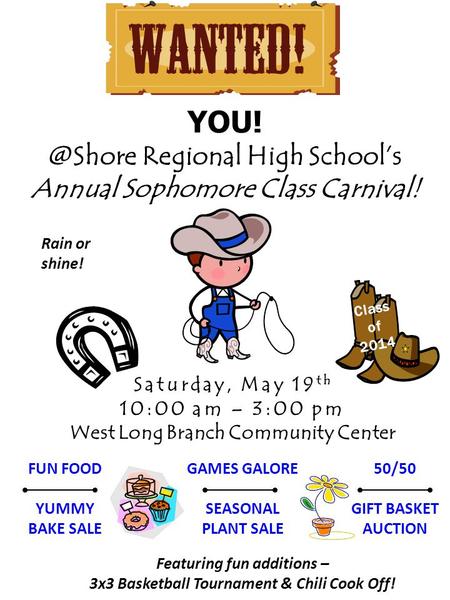 Regional High School’s Annual Sophomore Class Carnival! Saturday, May 19 th 10:00 am – 3:00 pm West Long Branch Community Center FUN FOOD YUMMY.