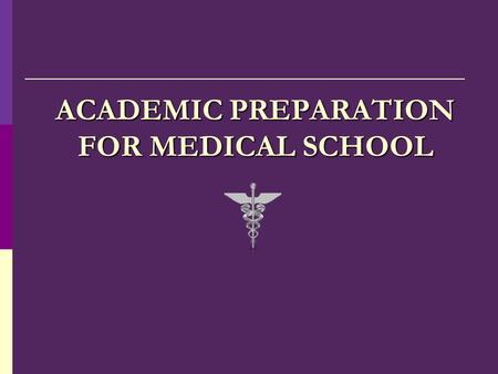 ACADEMIC PREPARATION FOR MEDICAL SCHOOL. Medicine Needs YOU  … African Americans, Latinos/as, and Native Americans comprise 25 percent of the U.S. population,