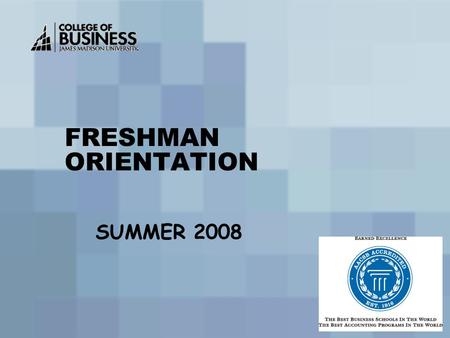FRESHMAN ORIENTATION SUMMER 2008. Outline Curriculum Priorities CoB Branding Initiative Progression & Admission Standards Q & A.